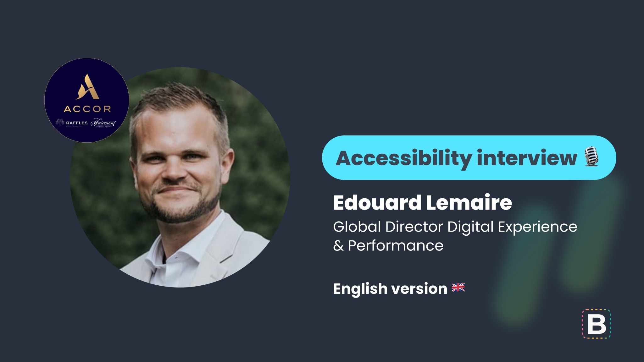 Accessibility interview : Edouard Lemaire - Global Director Digital Experience & Performance chez Accor (English version)