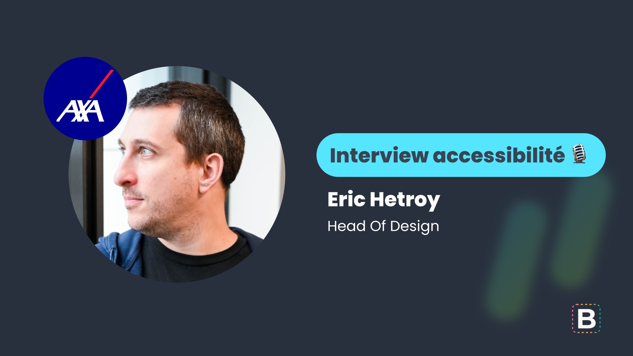 Interview accessibilité : Eric Hetroy - Head Of Design chez AXA