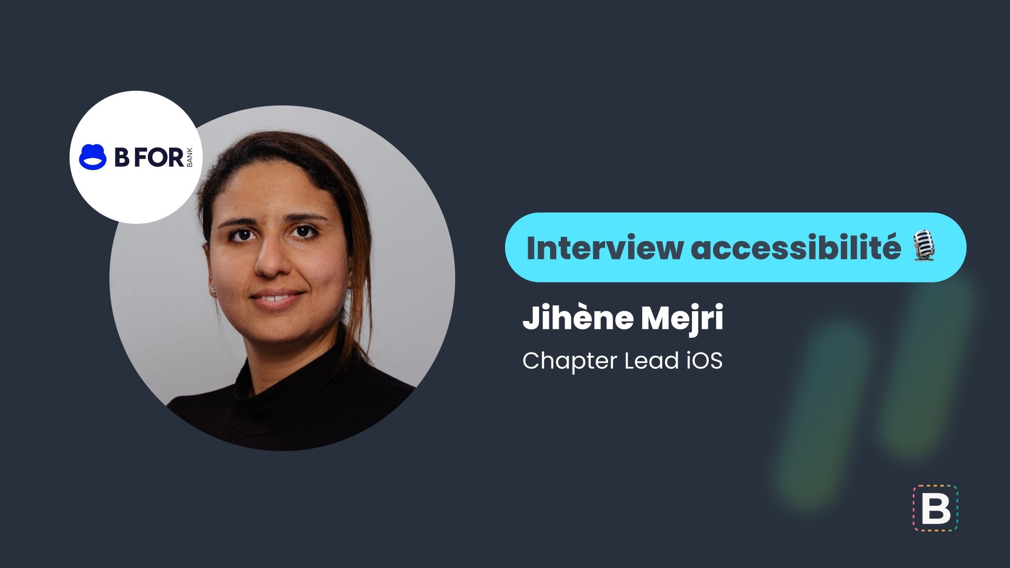 Interview accessibilité : Jihène Mejri - Chapter Lead iOS chez B For Bank