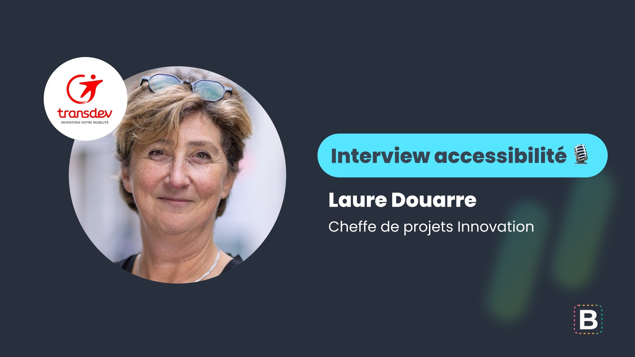 Interview accessibilité : Laure Douarre - Cheffe de projets Innovation chez Transdev