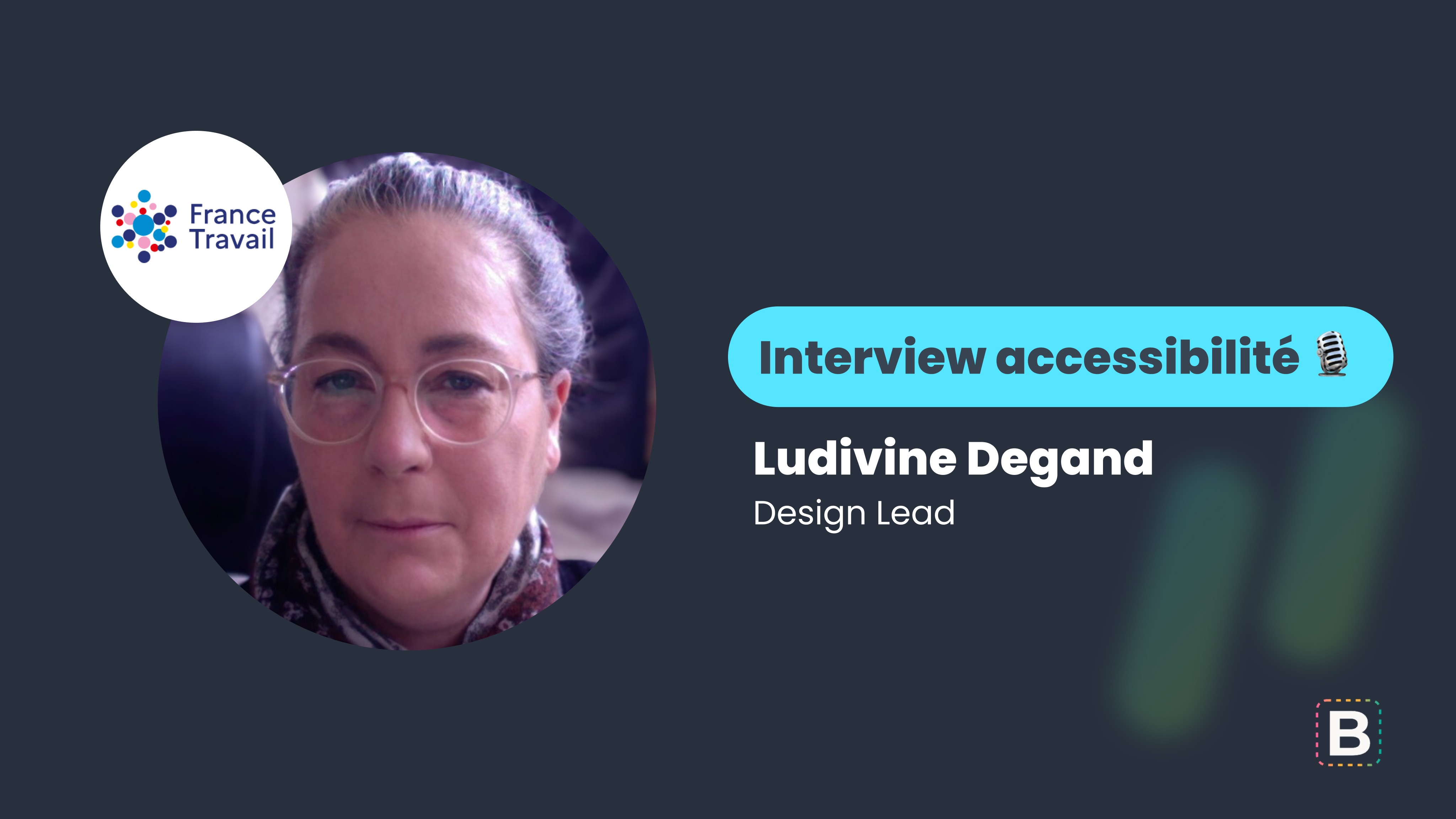 Interview accessibilité : Ludivine Degand - Design Lead chez France Travail