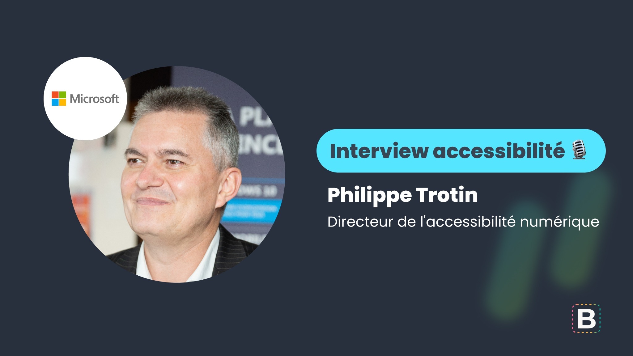 Interview accessibilité : Philippe Trotin - Directeur de l'accessibilité numérique chez Microsoft