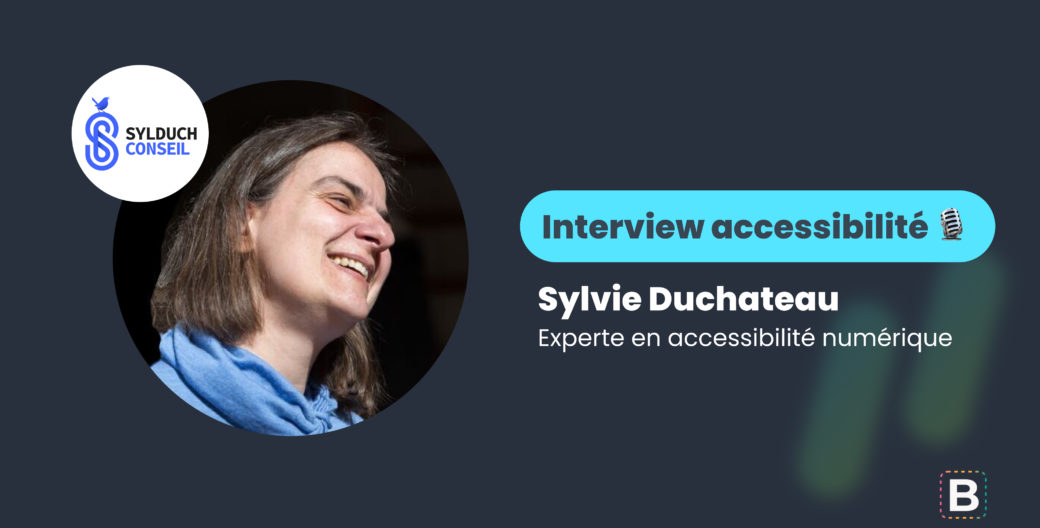 Interview accessibilité : Sylvie Duchateau - Experte en accessibilité numérique chez Sylduch Conseil